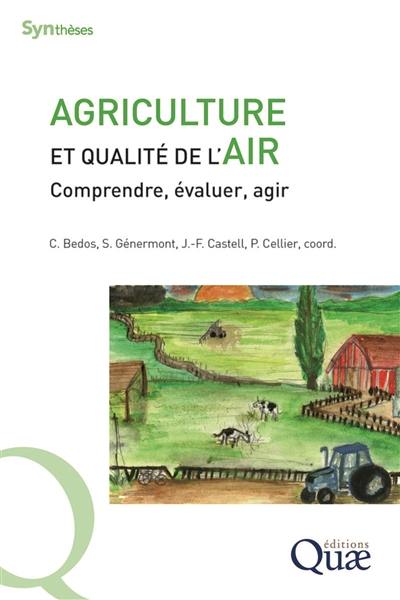 Agriculture et qualité de l'air : comprendre, évaluer, agir