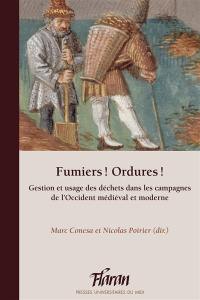 Fumiers ! Ordures ! : gestion et usage des déchets dans les campagnes de l'Occident médiéval et moderne : actes des 38e journées internationales d'histoire de l'abbaye de Flaran, 14 et 15 octobre 2016