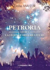 Petroria. Vol. 1. La légende des Créateurs