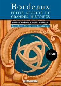 Bordeaux : nouveaux secrets et histoires inédites