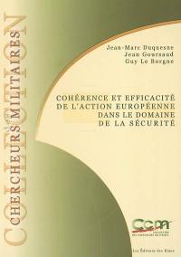 Cohérence et efficacité de l'action européenne dans le domaine de la sécurité. Coherence and effectiveness of the European action in the field of security