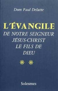 L'Evangile de Notre-Seigneur Jésus-Christ, le fils de Dieu. Vol. 2