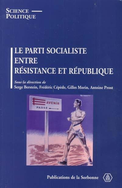 Le Parti socialiste entre Résistance et République