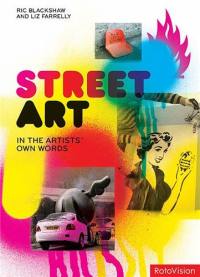 Street Art : In the Artist´s Own Words