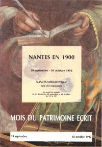 Nantes en 1900 : 10 septembre-30 octobre 1992, Nantes, Médiathèque, Salle des expositions...