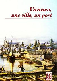 Vannes, une ville, un port : exposition au musée de la Cohue, 27 juin-22 nov. 1998