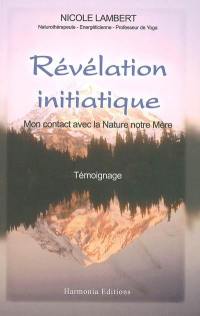 Révélation initiatique : mon contrat avec la Nature notre mère