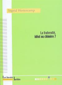 La fraternité, idéal ou chimère ?