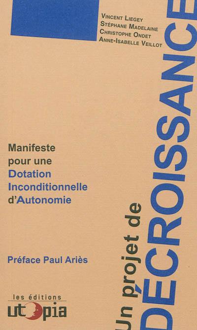 Un projet de décroissance : manifeste pour une Dotation Inconditionnelle d'Autonomie (DIA)