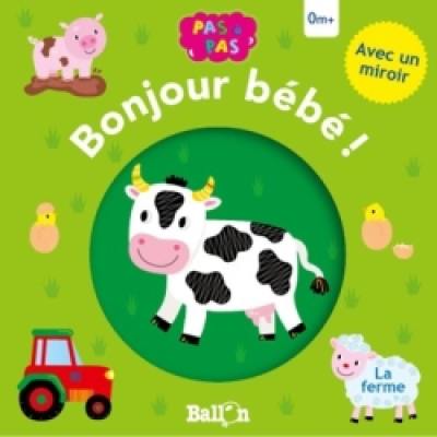 Bonjour bébé ! : la ferme