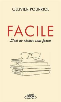 Facile : l'art de réussir sans forcer