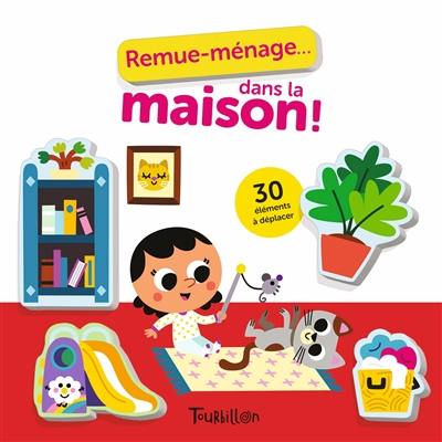 Remue-ménage... dans la maison !