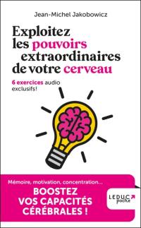 Exploitez les pouvoirs extraordinaires de votre cerveau