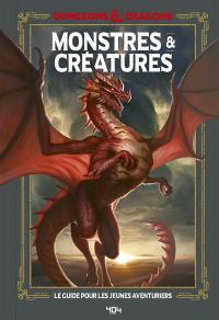 Dungeons & dragons. Monstres & créatures : le guide pour les jeunes aventuriers