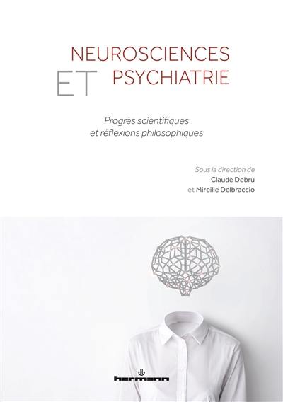 Neurosciences et psychiatrie : progrès scientifiques et réflexions philosophiques