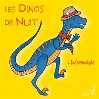 Les dinos de nuit. Vol. 4. L'Informatyle