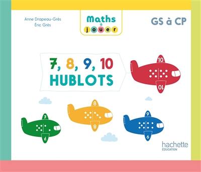 Maths à jouer PS à GS : 7, 8, 9, 10 hublots