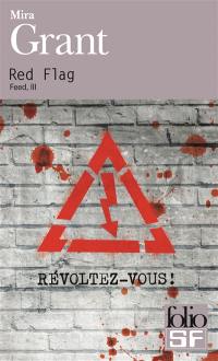 Feed. Vol. 3. Red flag : révoltez-vous !