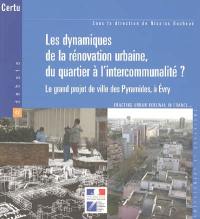 Les dynamiques de la rénovation urbaine, du quartier à l'intercommunalité ? : le grand projet de ville des Pyramides, à Evry. Enacting urban renewal, from social housing estates to urban communities areas : the project of the Pyramides in Evry