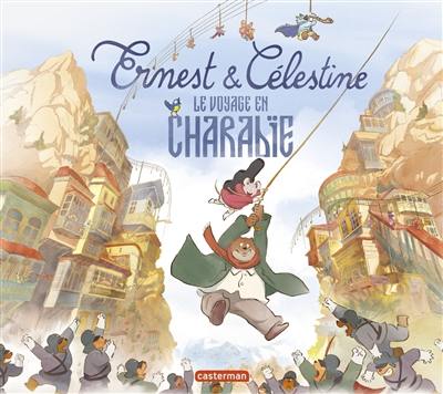 Ernest et Célestine. Le voyage en Charabie