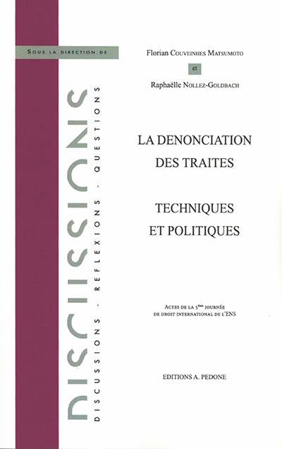 La dénonciation des traités : techniques et politiques : actes de la 5e Journée de droit international de l'ENS