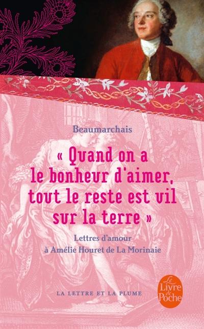 Quand on a le bonheur d'aimer, tout le reste est vil sur la Terre : lettres d'amour : 1787-1799