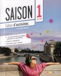 Saison 1, A1-A2 : cahier d'activités