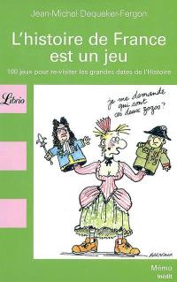 L'histoire de France est un jeu : 100 jeux pour re-visiter les grandes dates de l'histoire