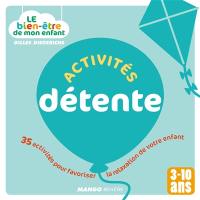 Activités détente : 35 activités pour favoriser la relaxation de votre enfant : 3 à 10 ans