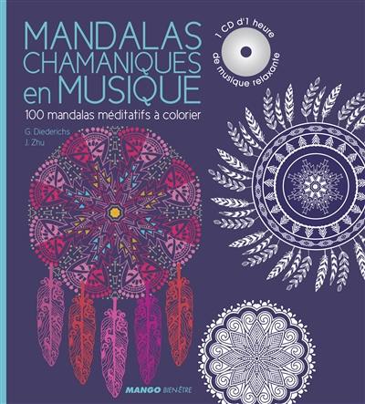 Mandalas chamaniques en musique : 100 mandalas méditatifs à colorier