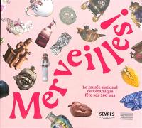 Merveilles : exposition, Sèvres, Musée national de la céramique, du 10 octobre 2024 à mai 2025