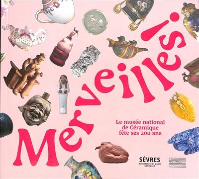 Merveilles : le Musée national de céramique fête ses 200 ans : exposition, Sèvres, Musée national de la céramique, du 11 octobre 2024 au 10 mars 2025