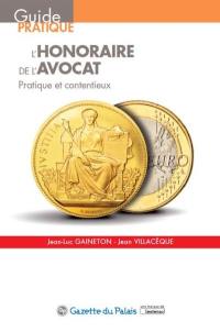 L'honoraire de l'avocat : pratique et contentieux