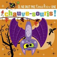 Il ne faut pas toucher une chauve-souris !