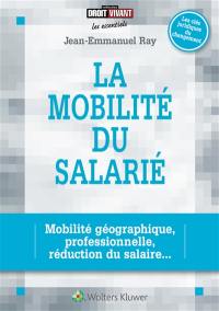 La mobilité du salarié : mobilité géographique, professionnelle, réduction du salaire...