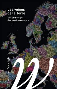 Les veines de la Terre : une anthologie des bassins-versants