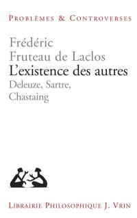 L'existence des autres : Deleuze, Sartre, Chastaing