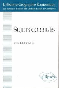 L'histoire géographie économique aux concours d'entrée des grandes écoles de commerce : sujets corrigés