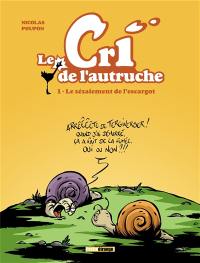 Le cri de l'autruche. Vol. 1. Le zézaiement de l'escargot