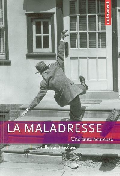 La maladresse : une faute heureuse