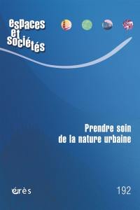 Espaces et sociétés, n° 192. Prendre soin de la nature urbaine