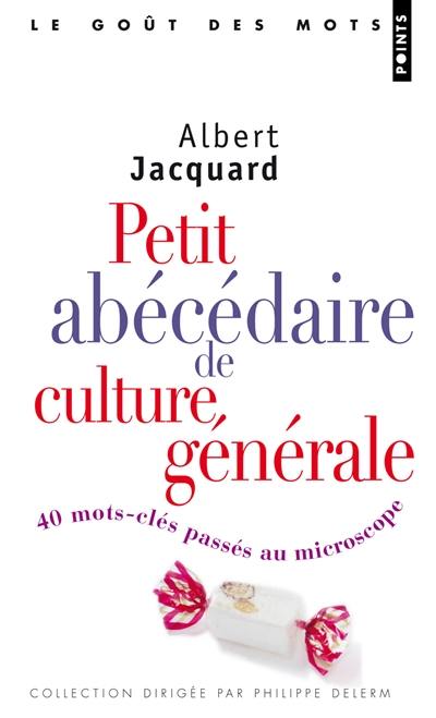 Petit abécédaire de culture générale : 40 mots-clés passés au microscope