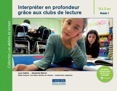 Interpréter en profondeur grâce aux clubs de lecture : 10 à 12 ans : Module 1