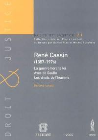 René Cassin (1887-1976) : la guerre hors la loi, avec De Gaulle, les droits de l'homme