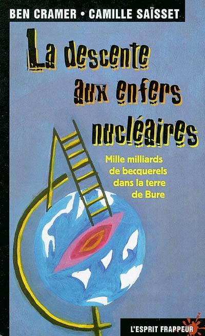 La descente aux enfers nucléaires : mille milliards de becquerels dans la terre de Bure