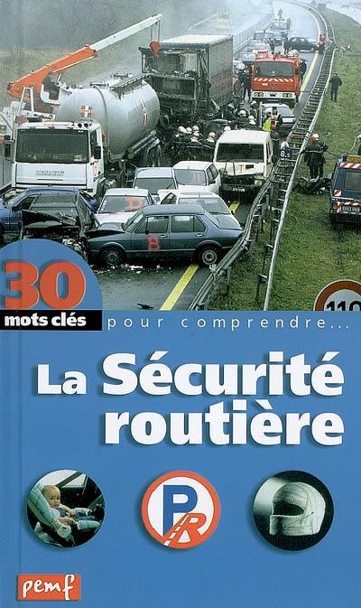 La sécurité routière : 30 mots, 30 concepts pour comprendre l'essentiel