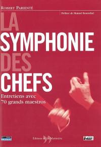 La symphonie des chefs : entretiens avec 70 grands maestros