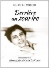 Derrière un sourire : la bienheureuse Alexandrina Maria Da Costa