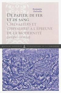 De papier, de fer et de sang : chevaliers et chevalerie à l'épreuve de la modernité (ca 1460-ca 1620)