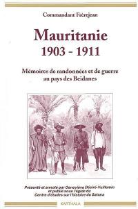 Mauritanie, 1903-1911 : mémoires de randonnées et de guerre au pays des Beidanes